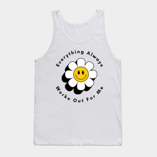 Everything Always Works Out For Me Tank Top